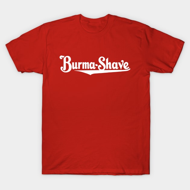 Burma Shave T-Shirt by goatboyjr